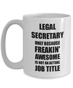Legal Secretary Mug Freaking Awesome Funny Gift Idea for Coworker Employee Office Gag Job Title Joke Coffee Tea Cup-Coffee Mug
