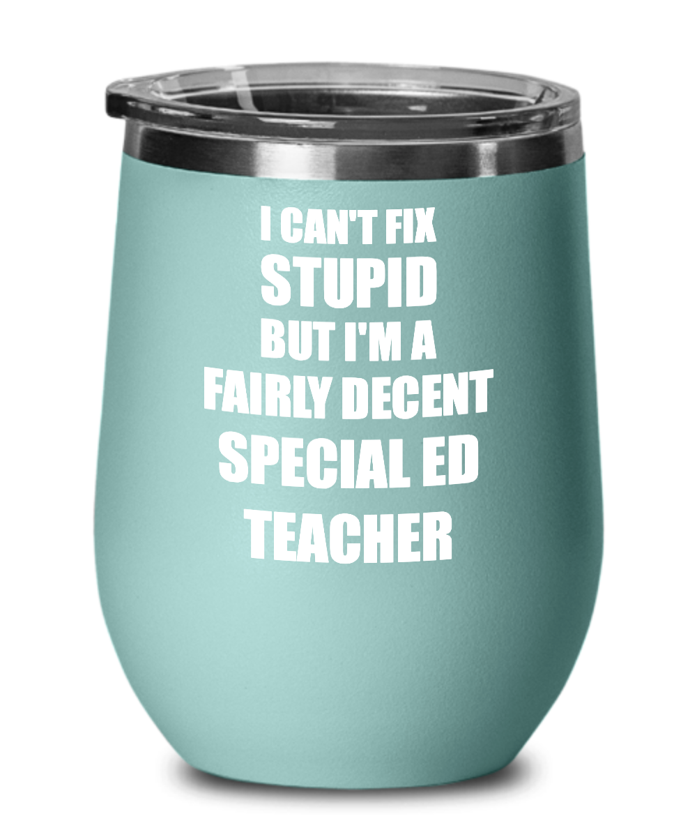 Funny Special Ed Teacher Wine Glass Saying Fix Stupid Gift for Coworker Gag Insulated Tumbler with Lid-Wine Glass