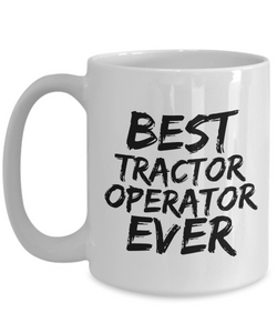 Tractor Operator Mug Best Ever Funny Gift for Coworkers Novelty Gag Coffee Tea Cup-Coffee Mug