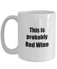 Load image into Gallery viewer, This Is Probably Red Wine Mug Funny Alcohol Lover Gift Drink Quote Alcoholic Gag Coffee Tea Cup-Coffee Mug