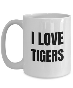 I Love Tigers Mug Funny Gift Idea Novelty Gag Coffee Tea Cup-Coffee Mug