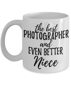 Photographer Niece Funny Gift Idea for Nieces Gag Inspiring Joke The Best And Even Better-Coffee Mug