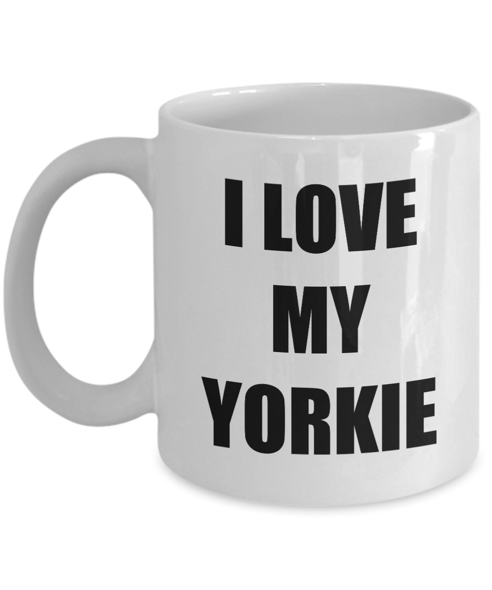 I Love My Yorkie Mug Funny Gift Idea Novelty Gag Coffee Tea Cup-Coffee Mug