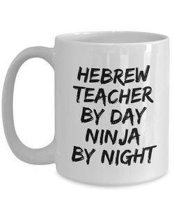 Hebrew Teacher By Day Ninja By Night Mug Funny Gift Idea for Novelty Gag Coffee Tea Cup-[style]