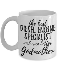 Diesel Engine Specialist Godmother Funny Gift Idea for Godparent Coffee Mug The Best And Even Better Tea Cup-Coffee Mug
