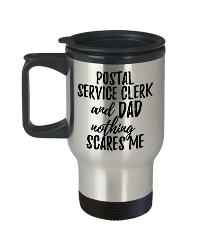 Funny Postal Service Clerk Dad Travel Mug Gift Idea for Father Gag Joke Nothing Scares Me Coffee Tea Insulated Lid Commuter 14 oz Stainless Steel-Travel Mug