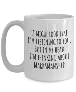 Funny Marksmanship Mug Gift Idea In My Head I'm Thinking About Hilarious Quote Hobby Lover Gag Joke Coffee Tea Cup-Coffee Mug