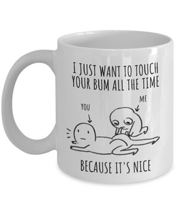 Touch Your Bum Mug Funny Gift for Boyfriend Girlfriend Husband Wife Anniversary Butt Gag Couple Joke Ugly Meme Lovers Coffee Tea Cup-Coffee Mug