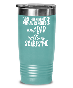Funny Vice President of Human Resources Dad Tumbler Gift Idea for Father Gag Joke Nothing Scares Me Coffee Tea Insulated Cup With Lid-Tumbler