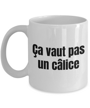 Load image into Gallery viewer, Ca vaut pas un calice Mug Quebec Swear In French Expression Funny Gift Idea for Novelty Gag Coffee Tea Cup-Coffee Mug