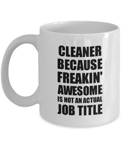 Cleaner Mug Freaking Awesome Funny Gift Idea for Coworker Employee Office Gag Job Title Joke Coffee Tea Cup-Coffee Mug