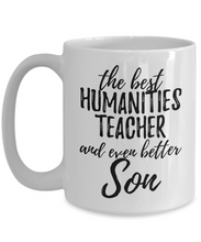 Load image into Gallery viewer, Humanities Teacher Son Funny Gift Idea for Child Coffee Mug The Best And Even Better Tea Cup-Coffee Mug