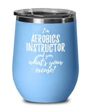 Load image into Gallery viewer, Aerobics Instructor Wine Glass Saying Excuse Funny Coworker Gift Alcohol Lover Insulated Tumbler Lid-Wine Glass