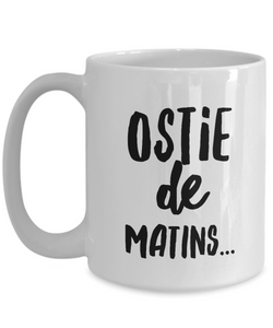 Ostie De Matins Mug Quebec Swear In French Expression Funny Gift Idea for Novelty Gag Coffee Tea Cup-Coffee Mug