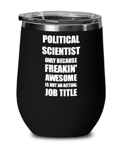 Funny Political Scientist Wine Glass Freaking Awesome Gift Coworker Office Gag Insulated Tumbler With Lid-Wine Glass
