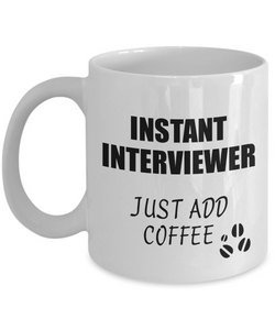 Interviewer Mug Instant Just Add Coffee Funny Gift Idea for Coworker Present Workplace Joke Office Tea Cup-Coffee Mug