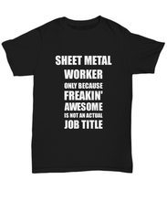 Load image into Gallery viewer, Sheet Metal Worker T-Shirt Freaking Awesome Funny Coworker Gift Unisex Tee-Shirt / Hoodie