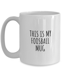 This Is My Foosball Mug Funny Gift Idea For Hobby Lover Fanatic Quote Fan Present Gag Coffee Tea Cup-Coffee Mug