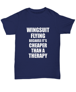 Wingsuit Flying T-Shirt Cheaper Than A Therapy Funny Gift Gag Unisex Tee-Shirt / Hoodie