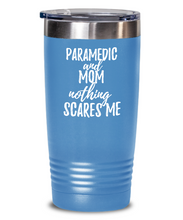 Load image into Gallery viewer, Funny Paramedic Mom Tumbler Gift Idea for Mother Gag Joke Nothing Scares Me Coffee Tea Insulated Cup With Lid-Tumbler