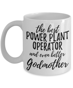Power Plant Operator Godmother Funny Gift Idea for Godparent Coffee Mug The Best And Even Better Tea Cup-Coffee Mug