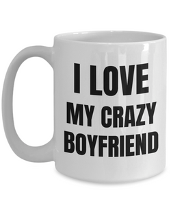 I Love My Crazy Boyfriend Mug Funny Gift Idea Novelty Gag Coffee Tea Cup-Coffee Mug