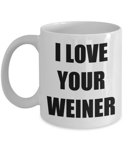 I Love Your Weiner Mug Funny Gift Idea Novelty Gag Coffee Tea Cup-[style]