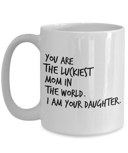 Luckiest mom in the world mug - daughter-Coffee Mug