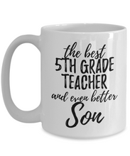 Load image into Gallery viewer, 5th Grade Teacher Son Funny Gift Idea for Child Coffee Mug The Best And Even Better Tea Cup-Coffee Mug