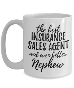 Insurance Sales Agent Nephew Funny Gift Idea for Relative Coffee Mug The Best And Even Better Tea Cup-Coffee Mug