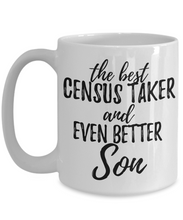 Load image into Gallery viewer, Census Taker Son Funny Gift Idea for Child Coffee Mug The Best And Even Better Tea Cup-Coffee Mug