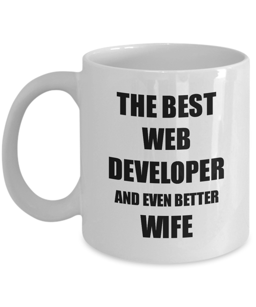 Web Developer Wife Mug Funny Gift Idea for Spouse Gag Inspiring Joke The Best And Even Better Coffee Tea Cup-Coffee Mug