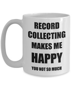 Record Collecting Mug Lover Fan Funny Gift Idea Hobby Novelty Gag Coffee Tea Cup Makes Me Happy-Coffee Mug