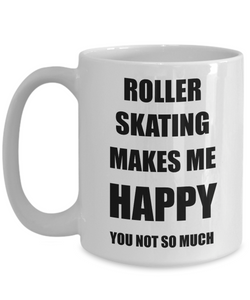 Roller Skating Mug Lover Fan Funny Gift Idea Hobby Novelty Gag Coffee Tea Cup Makes Me Happy-Coffee Mug