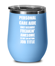 Load image into Gallery viewer, Funny Personal Care Aide Wine Glass Freaking Awesome Gift Coworker Office Gag Insulated Tumbler With Lid-Wine Glass