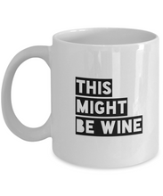 Load image into Gallery viewer, This might be wine mug 2-Coffee Mug