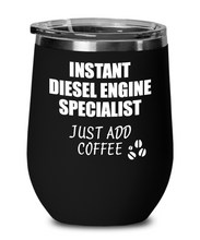Load image into Gallery viewer, Funny Diesel Engine Specialist Wine Glass Saying Instant Just Add Coffee Gift Insulated Tumbler Lid-Wine Glass