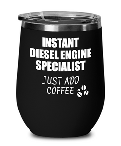 Funny Diesel Engine Specialist Wine Glass Saying Instant Just Add Coffee Gift Insulated Tumbler Lid-Wine Glass