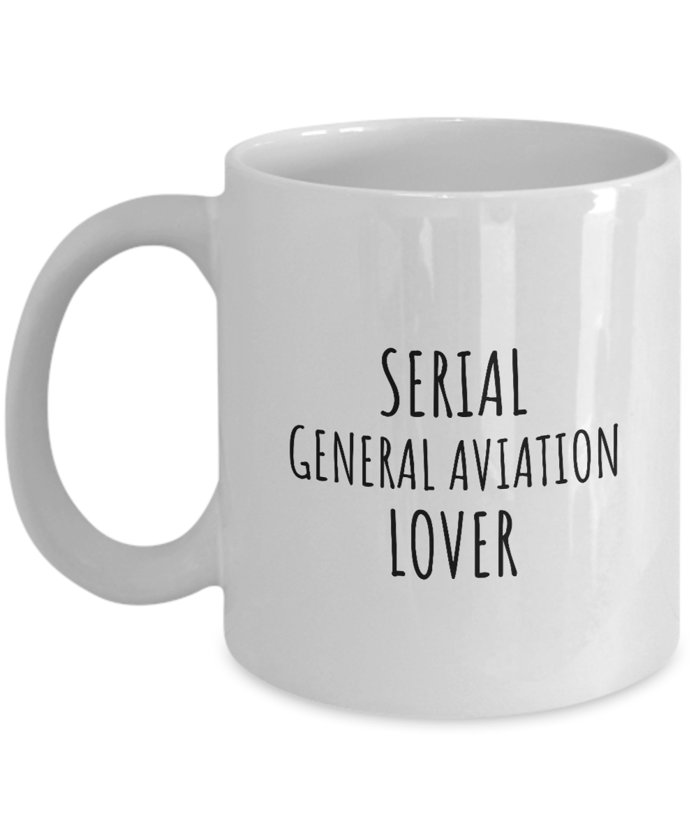 Serial General Aviation Lover Mug Funny Gift Idea For Hobby Addict Pun Quote Fan Gag Joke Coffee Tea Cup-Coffee Mug