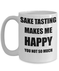 Sake Tasting Mug Lover Fan Funny Gift Idea Hobby Novelty Gag Coffee Tea Cup Makes Me Happy-Coffee Mug