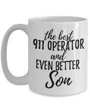Load image into Gallery viewer, 911 Operator Son Funny Gift Idea for Child Coffee Mug The Best And Even Better Tea Cup-Coffee Mug