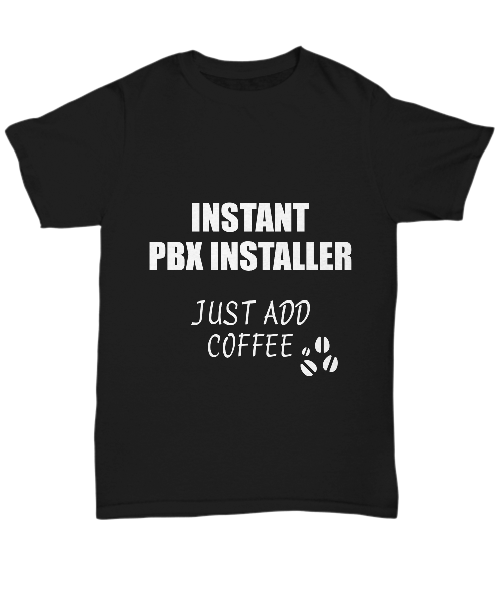 Pbx Installer T-Shirt Instant Just Add Coffee Funny Gift-Shirt / Hoodie