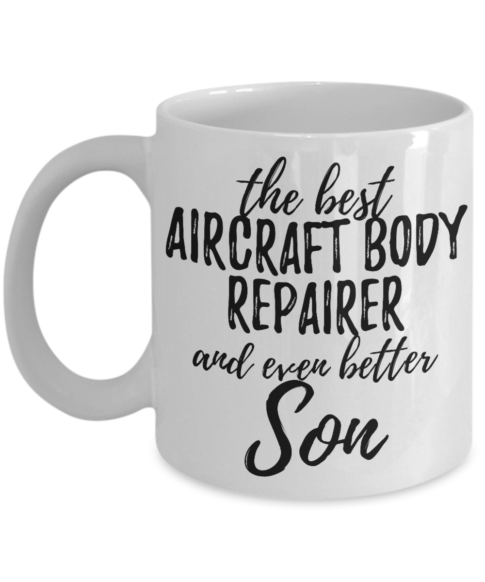 Aircraft Body Repairer Son Funny Gift Idea for Child Coffee Mug The Best And Even Better Tea Cup-Coffee Mug