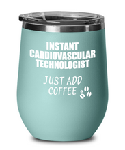 Load image into Gallery viewer, Funny Cardiovascular Technologist Wine Glass Saying Instant Just Add Coffee Gift Insulated Tumbler Lid-Wine Glass