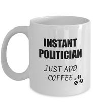 Load image into Gallery viewer, Politician Mug Instant Just Add Coffee Funny Gift Idea for Corworker Present Workplace Joke Office Tea Cup-Coffee Mug