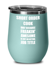 Load image into Gallery viewer, Funny Short Order Cook Wine Glass Freaking Awesome Gift Coworker Office Gag Insulated Tumbler With Lid-Wine Glass