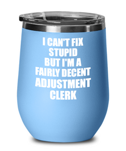 Funny Adjustment Clerk Wine Glass Saying Fix Stupid Gift for Coworker Gag Insulated Tumbler with Lid-Wine Glass
