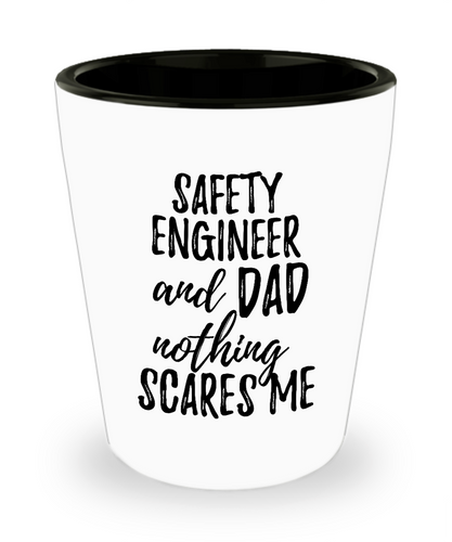 Funny Safety Engineer Dad Shot Glass Gift Idea for Father Gag Joke Nothing Scares Me Liquor Lover Alcohol 1.5 oz Shotglass-Shot Glass