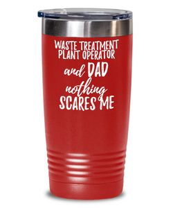 Funny Waste Treatment Plant Operator Dad Tumbler Gift Idea for Father Gag Joke Nothing Scares Me Coffee Tea Insulated Cup With Lid-Tumbler