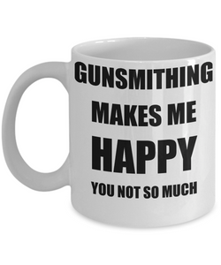 Gunsmithing Mug Lover Fan Funny Gift Idea Hobby Novelty Gag Coffee Tea Cup Makes Me Happy-Coffee Mug